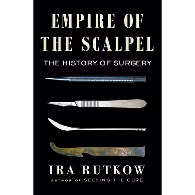 کتاب Empire of the Scalpel اثر Ira M. Rutkow انتشارات Scribner