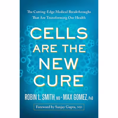 کتاب Cells Are the New Cure اثر جمعی از نویسندگان انتشارات BenBella Books
