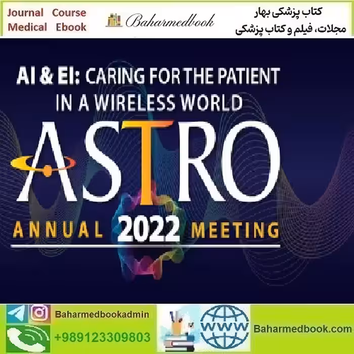 ASTRO Annual Meeting On Demand 2022 video course price 45€ - کتاب پزشکی بهار