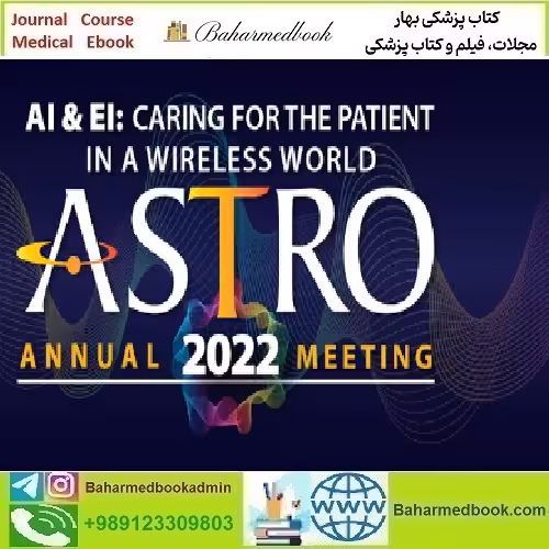 ASTRO Annual Meeting On Demand 2022 video course price 45€ - کتاب پزشکی بهار