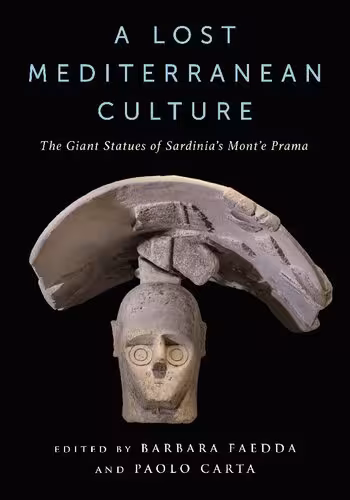 خرید و دانلود نسخه کامل کتاب A Lost Mediterranean Culture: The Giant Statues of Sardinia's Mont'e Prama