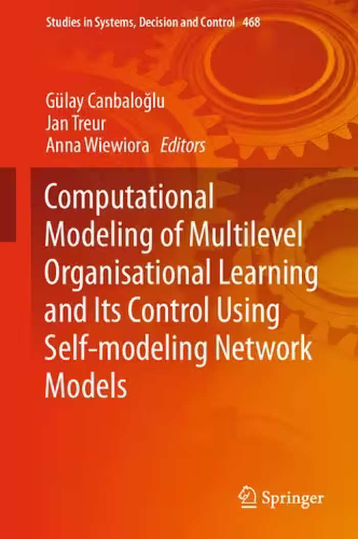 خرید و دانلود نسخه کامل کتاب Computational Modeling of Multilevel Organisational Learning and Its Control Using Self-modeling Network Models