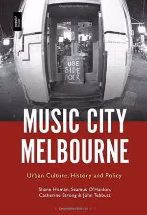 [PDF] دانلود کتاب Music City Melbourne - Urban Culture, History And Policy, 2021