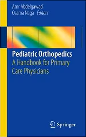 [PDF] دانلود کتاب Pediatric Orthopedics - A Handbook For Primary Care Physicians, 2014