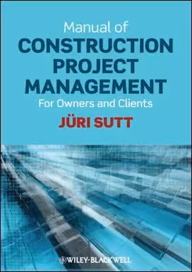 󾕇 Sutt J., Manual of Construction Project Management - For Owners and Clients, 2011 - دانلود کتاب های دانشگاهی