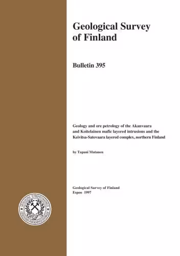 خرید و دانلود نسخه کامل کتاب Geology and ore petrology of the Akanvaara and Koitelainen mafic layered intrusions and the Keivitsa-Satovaara layered complex, northern Finland