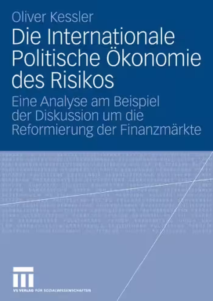 خرید و دانلود نسخه کامل کتاب Die internationale Politische Okonomie des Risikos: Eine Analyse am Beispiel der Diskussion um die Reformierung der Finanzmarkte