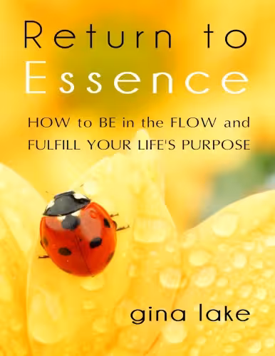 خرید و دانلود نسخه کامل کتاب RETURN to ESSENCE - How to Be in the Flow and Fulfill Your Life’s Purpose