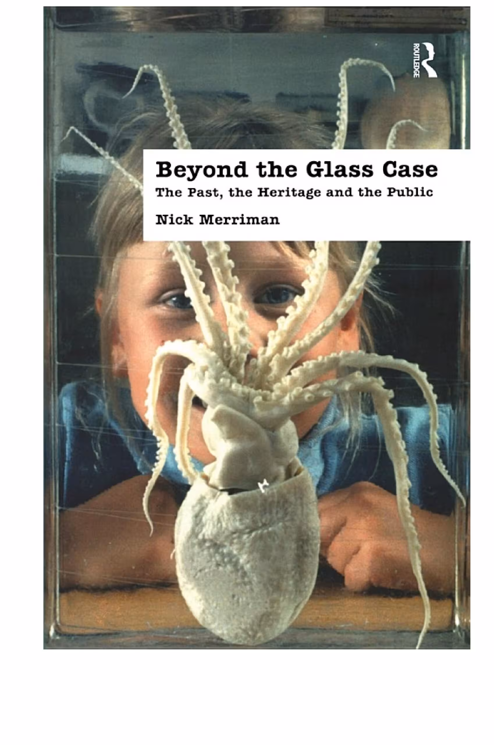 خرید و دانلود نسخه کامل کتاب Beyond the Glass Case: The Past, the Heritage and the Public