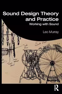 Leo Murray – Sound Design Theory and Practice – Working with Sound-Routledge
