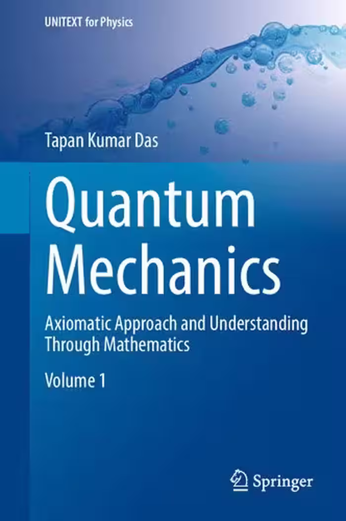 خرید و دانلود نسخه کامل کتاب Quantum Mechanics - Axiomatic Approach and Understanding Through Mathematics