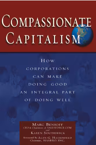 خرید و دانلود نسخه کامل کتاب Compassionate Capitalism: How Corporations Can Make Doing Good an Integral Part of Doing Well