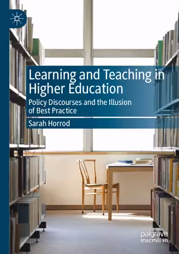 خرید و دانلود نسخه کامل کتاب Learning and Teaching in Higher Education: Policy Discourses and the Illusion of Best Practice