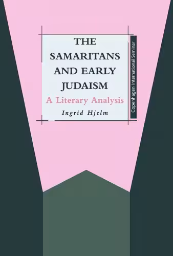 خرید و دانلود نسخه کامل کتاب The Samaritans and Early Judaism: A Literary Analysis (JSOT Supplement Series)