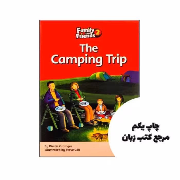 Family and Friends Readers 2 The Camping Trip ( کتاب داستان فمیلی 2 ) نویسنده steve cox