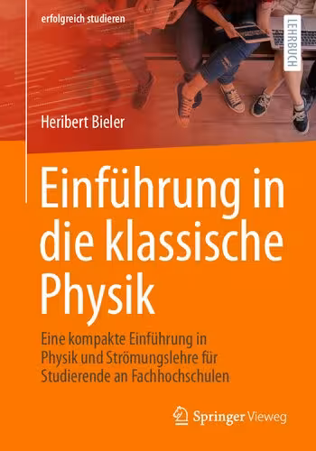 خرید و دانلود نسخه کامل کتاب Einführung in die klassische Physik: Eine kompakte Einführung in Physik und Strömungslehre für Studierende an Fachhochschulen