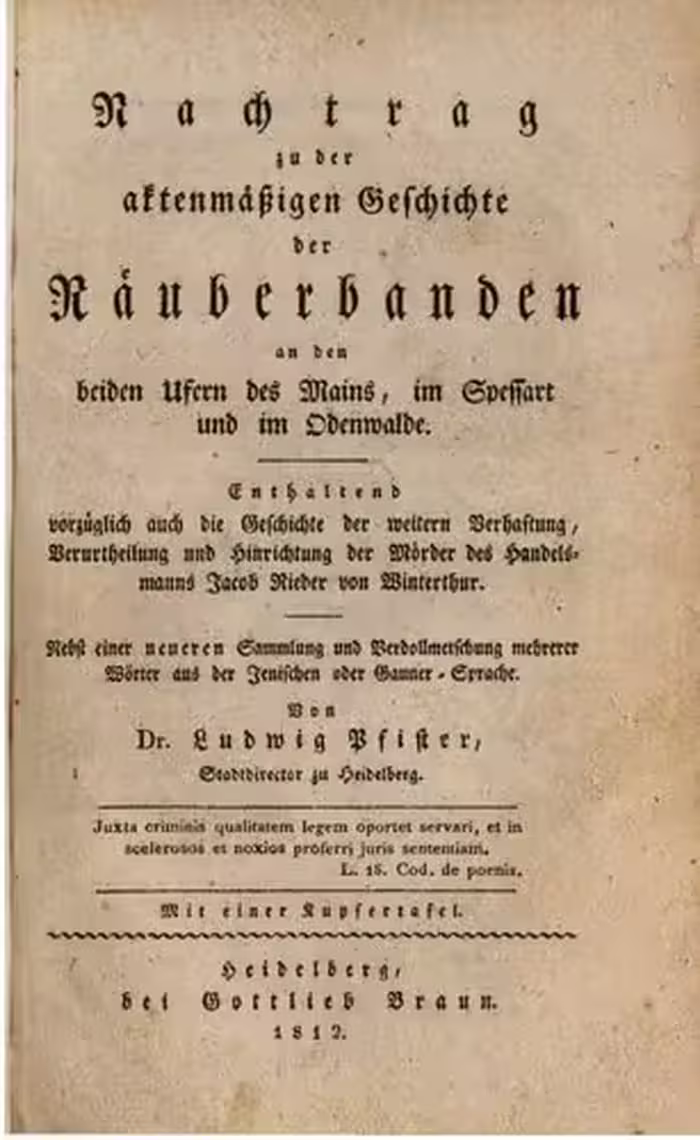 خرید و دانلود نسخه کامل کتاب Nachtrag zu der Aktenmäßigen Geschichte der Räuberbanden an den beiden Ufern des Mains, im Spessart und im Odenwalde ; enthaltend vorzueglich auch die Geschichte der Beraubung und Ermordung des Handelsmanns Jacob Rieder von Winterthur auf der Bergstraße ; Nebst einer Sammlung und Verdollmetschung mehrerer Wörter aus der Jenischen ode Gauner-Sprache
