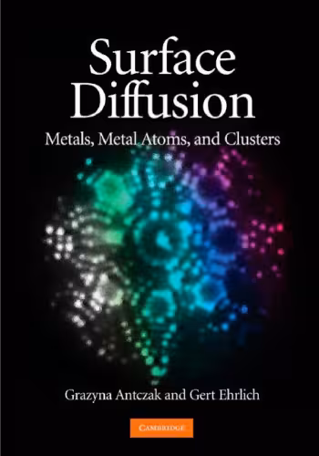 خرید و دانلود نسخه کامل کتاب Surface Diffusion: Metals, Metal Atoms, and Clusters