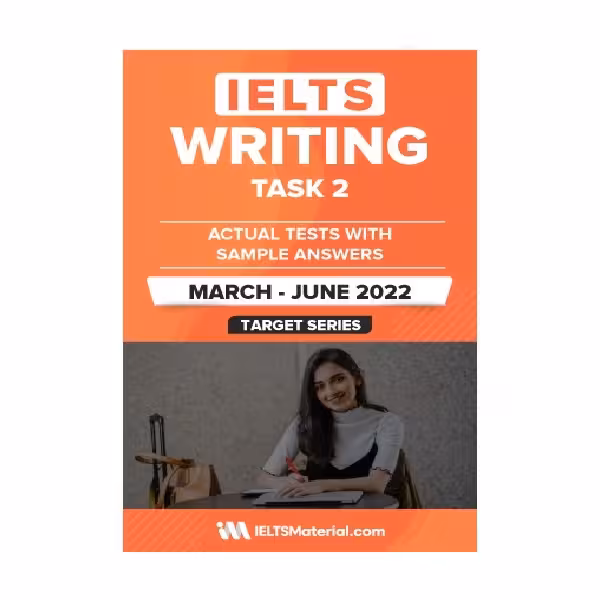 IELTS WRITING TASK 2 ACTUAL TESTS WITH SAMPLE ANSWERS March June 2022 آیلتس رایتینگ تسک دو اکچوال تست مارچ جون