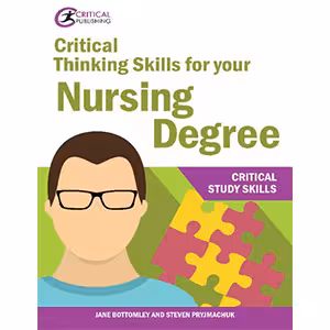 کتاب Critical thinking skills for your nursing degree critical study skills-Critical Publishing (2018)
