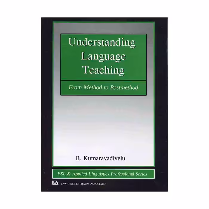Understanding Language Teaching From Method to Postmethod