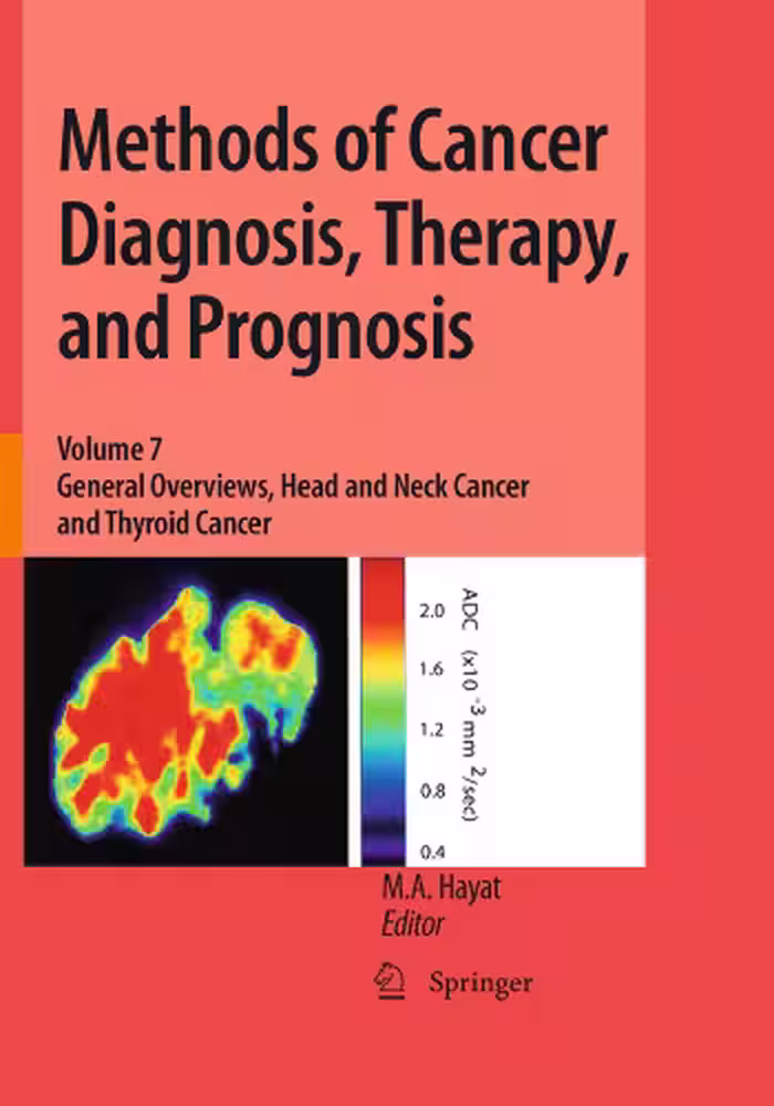 خرید و دانلود نسخه کامل کتاب Methods of Cancer Diagnosis, Therapy, and Prognosis, Volume 7: General Overviews, Head and Neck Cancer and Thyroid Cancer