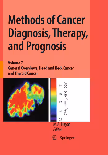 خرید و دانلود نسخه کامل کتاب Methods of Cancer Diagnosis, Therapy, and Prognosis, Volume 7: General Overviews, Head and Neck Cancer and Thyroid Cancer