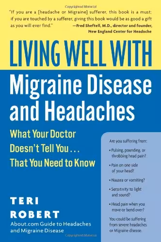 خرید و دانلود نسخه کامل کتاب Living Well with Migraine Disease and Headaches: What Your Doctor Doesn&#039;t Tell You...That You Need to Know - PDF