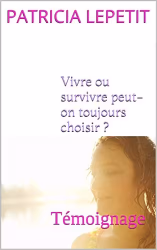 کتاب رمان فرانسوی ما همیشه می توانیم زندگی کنیم یا زنده بمانیم Vivre ou survivre peut-on toujours choisir