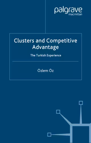 خرید و دانلود نسخه کامل کتاب Clusters and Competitive Advantage: The Turkish Experience