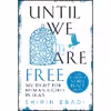 کتاب Until We Are Free اثر Shīrīn ʿIbādī انتشارات Random House