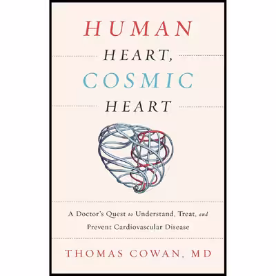 کتاب Human Heart Cosmic Heart اثر Dr. Thomas Cowan انتشارات Chelsea Green Publishing