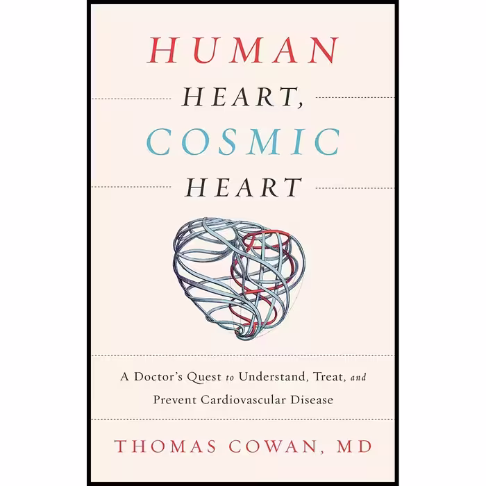 کتاب Human Heart Cosmic Heart اثر Dr. Thomas Cowan انتشارات Chelsea Green Publishing