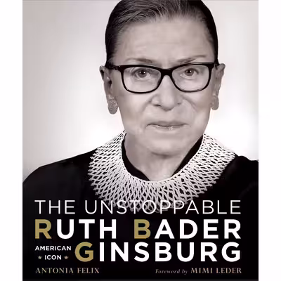 کتاب The Unstoppable Ruth Bader Ginsburg اثر Antonia Felix and Mimi Leder انتشارات Union Square &amp; Co.