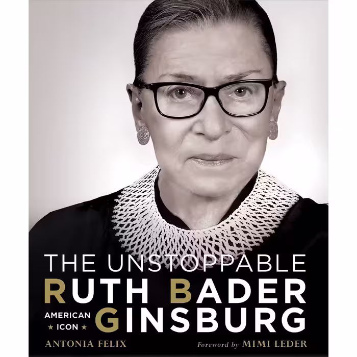 کتاب The Unstoppable Ruth Bader Ginsburg اثر Antonia Felix and Mimi Leder انتشارات Union Square &amp; Co.