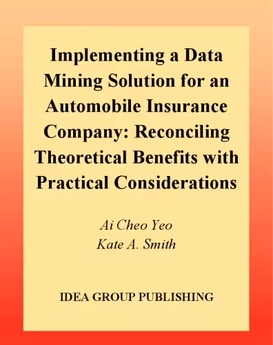 خرید و دانلود نسخه کامل کتاب Implementing a Data Mining Solution for an Automobile Insurance Company: Reconciling Theoretical Benefits with Practical Considerations