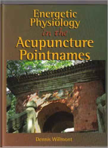 خرید و دانلود نسخه کامل کتاب Energetic Physiology in the Acupuncture Pointnames