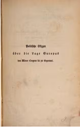 خرید و دانلود نسخه کامل کتاب Politische Skizzen über die Lage Europas nach dem Wiener Congreß [Kongress] bis zur Gegenwart (1815-1867) nebst den Depeschen des Grafen Ernst Friedrich Herbert zu Münster über den Wiener Congreß