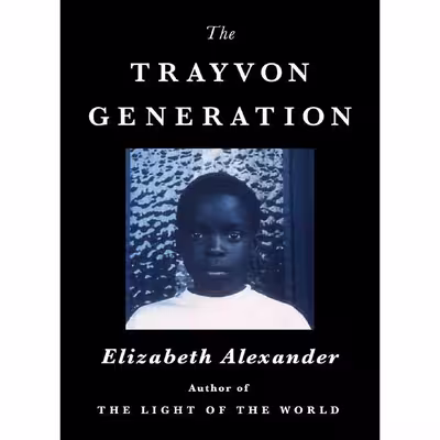 کتاب The Trayvon Generation اثر Elizabeth Alexander انتشارات Grand Central Publishing