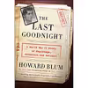 کتاب The Last Goodnight: A World War II Story of Espionage, Adventure, and Betrayal اثر Howard Blum انتشارات Harper Perennial