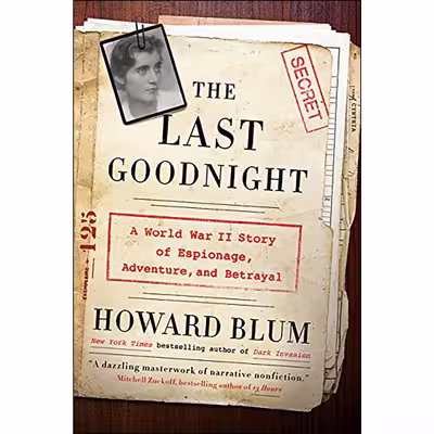 کتاب The Last Goodnight: A World War II Story of Espionage, Adventure, and Betrayal اثر Howard Blum انتشارات Harper Perennial