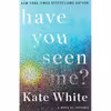کتاب Have You Seen Me? اثر Kate White انتشارات Harper