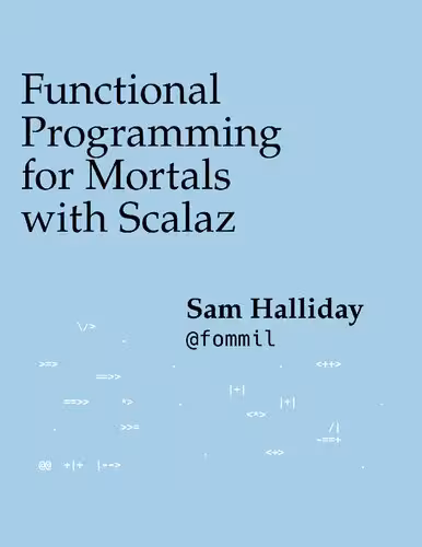 خرید و دانلود نسخه کامل کتاب Functional Programming for Mortals with Scalaz