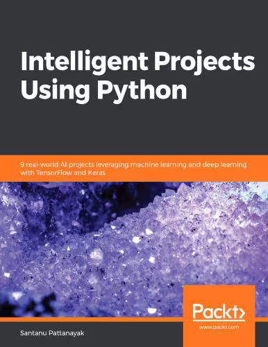 خرید و دانلود نسخه کامل کتاب Intelligent Projects Using Python: 9 real-world AI projects leveraging machine learning and deep learning with TensorFlow and Keras