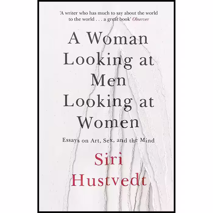 کتاب A Woman Looking At Men Looking At Women اثر Siri Hustvedt انتشارات Sceptre