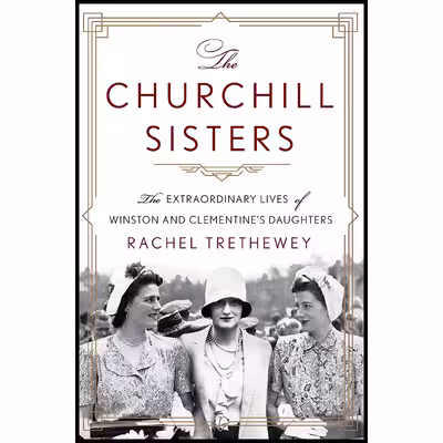 کتاب The Churchill Sisters اثر Rachel Trethewey انتشارات St. Martins Press