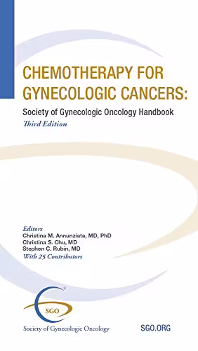 خرید و دانلود نسخه کامل کتاب Chemotherapy for Gynecologic Cancers: Society of Gynecologic Oncology Handbook: Third Edition -   Pdf
