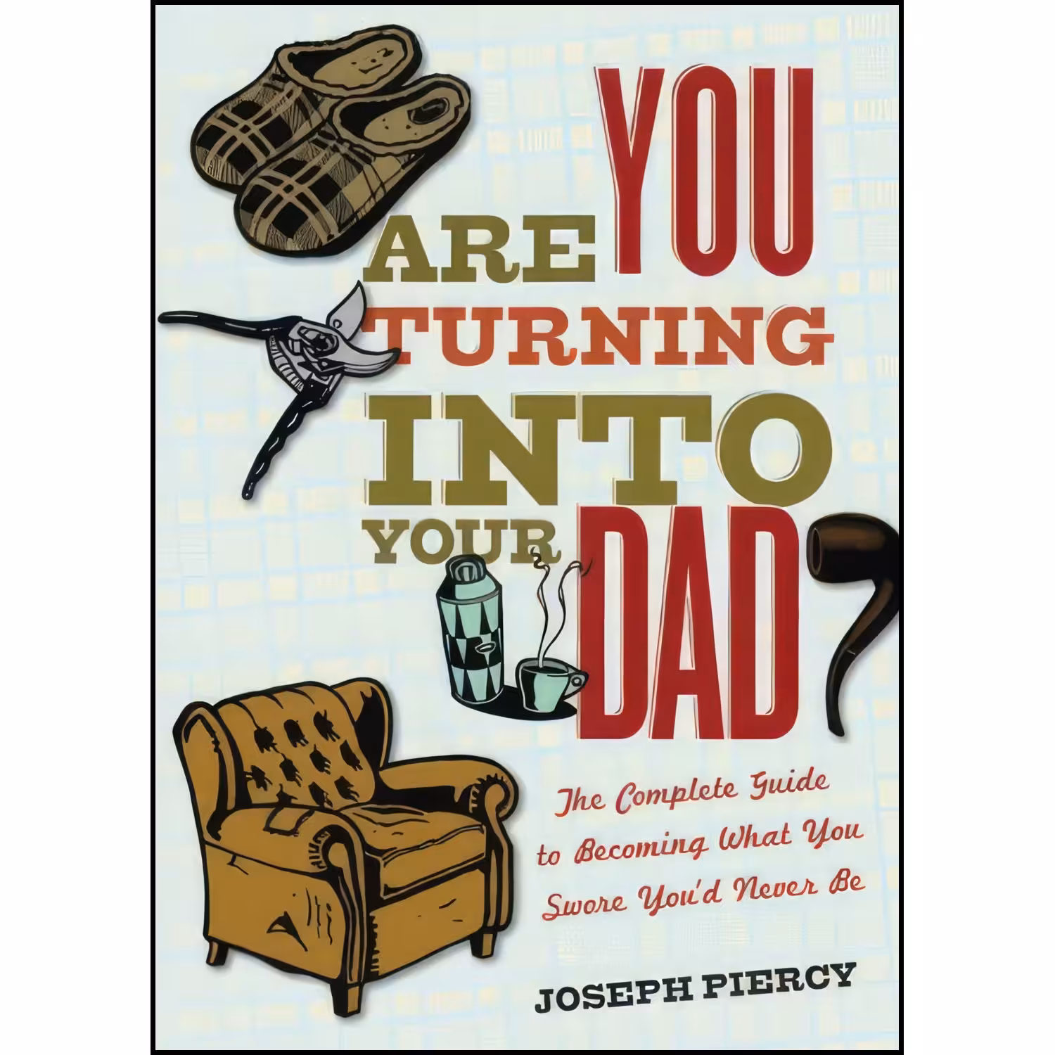 کتاب زبان اصلی Are You Turning into Your Dad اثر Joseph Piercy