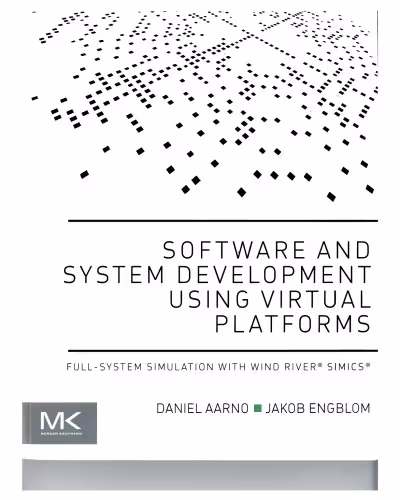 خرید و دانلود نسخه کامل کتاب Software and System Development Using Virtual Platforms. Full-system simulation with Wind River Simics