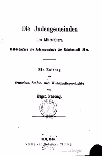 خرید و دانلود نسخه کامل کتاب Die Judengemeinden des Mittelalters, insbesondere die Judengemeinde der Reichsstadt Ulm. Ein Beitrag zur deutschen Städte- und Wirtschaftsgeschichte